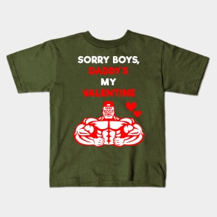 Sorry Boys, Daddy's My Valentine Kids T-Shirt